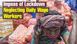 Not Considering Daily-Wage Jobs While Imposing a Lockdown