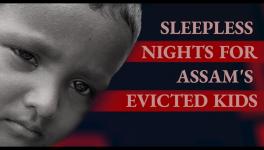 Sleepless Nights for Assam's Evicted Kids