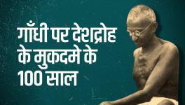 A Century After Gandhi's Trial, Sedition law is Still Being Gravely Misused 